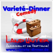 Varieté-COMEDY-Dinner "LAND UNTER"
