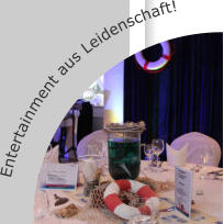 Entertainment aus Leidenschaft!